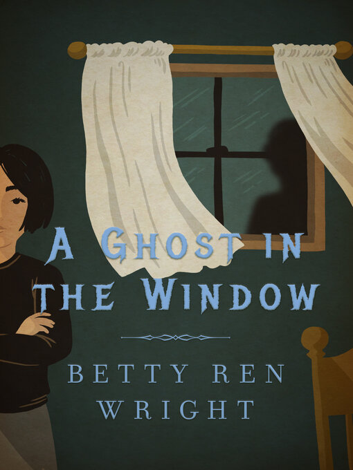 Title details for A Ghost in the Window by Betty Ren Wright - Available
